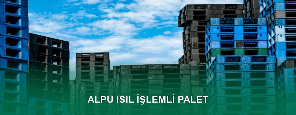 Alpu Isıl İşlem Görmüş Palet İmalatı