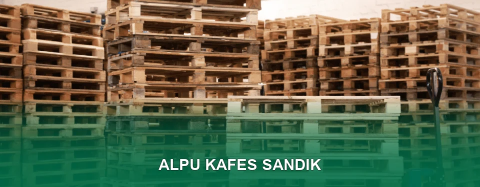 Alpu Kafes Sandık İmalatı